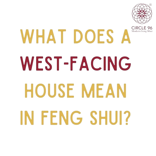 What Does A West-Facing House Mean In Feng Shui?