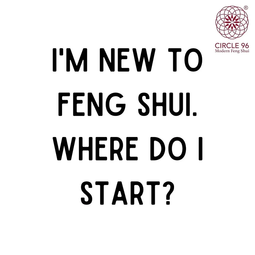 I’m New To Feng Shui. Where Do I Start?